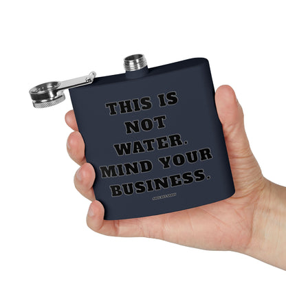 This is not water, Mind your business,  Flask, Stainless Steel Hip Flask, Skiing and Snowboarding accessories, 6oz