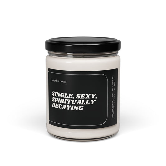 Single, sexy, spiritually decaying, Funny Quote Gift, Office Decor, Relaxation Candle, Delulu, Scented Candle, Gift for bestie, Gift for her