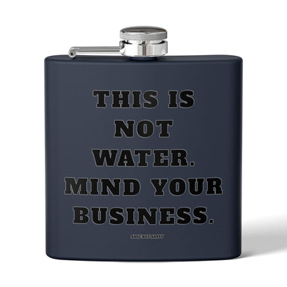 This is not water, Mind your business,  Flask, Stainless Steel Hip Flask, Skiing and Snowboarding accessories, 6oz