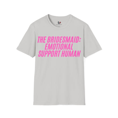 The bridesmaid: emotional support human, T-Shirt, Funny Bachelorette Party Tee