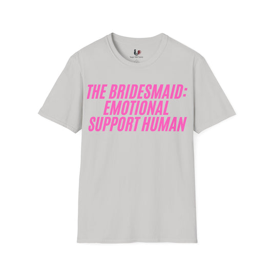 The bridesmaid: emotional support human, T-Shirt, Funny Bachelorette Party Tee