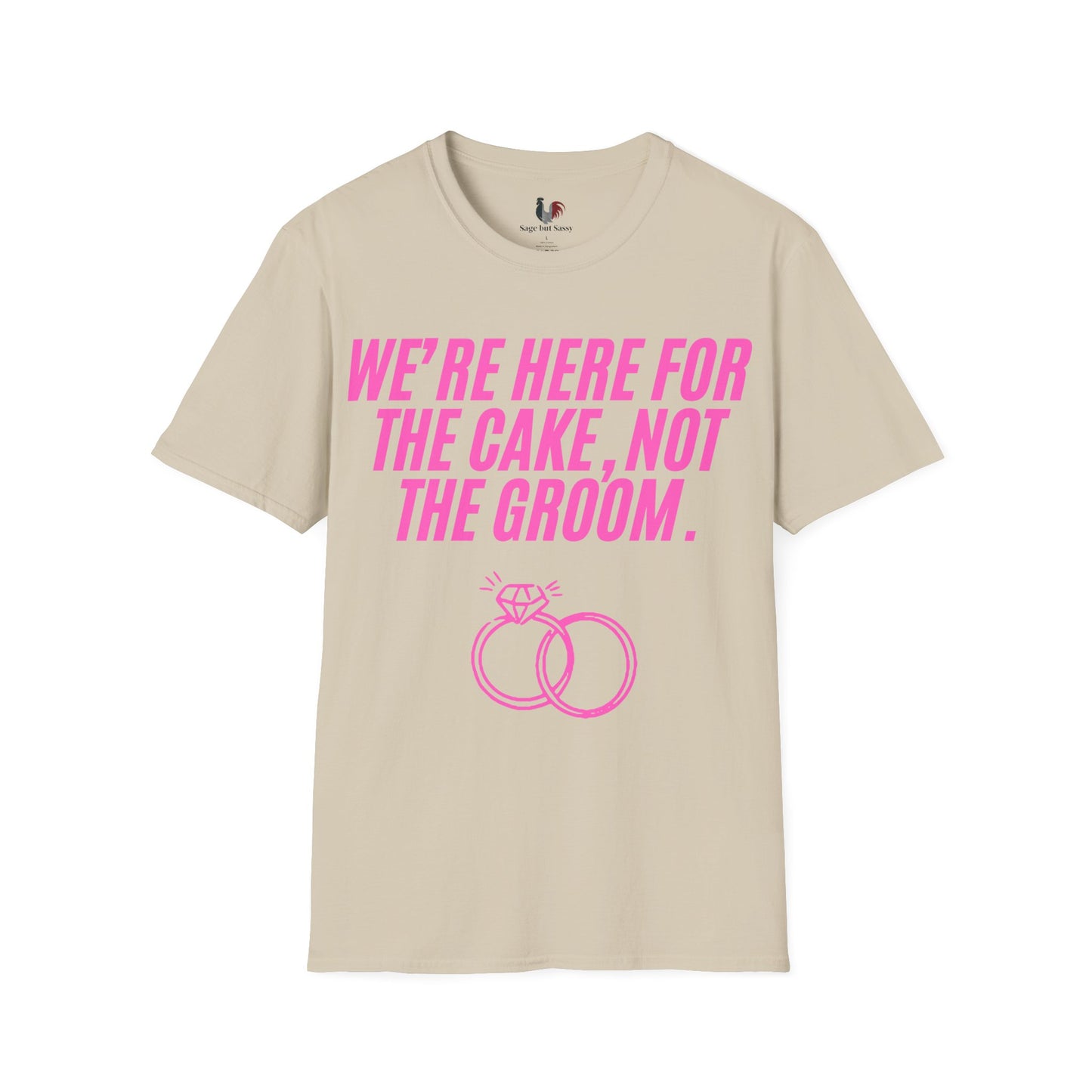 We're here for the cake, not the groom, T-Shirt, Funny Bachelorette Party Tee