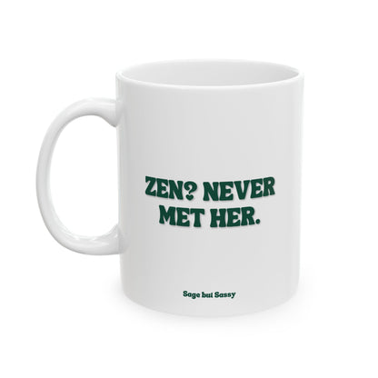 Zen? Never met her, Daily affirmations mug, gift for her, best friend cup, Mental health awareness, Self love