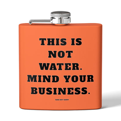 This is not water, Mind your business,  Flask, Stainless Steel Hip Flask, Skiing and Snowboarding accessories, 6oz
