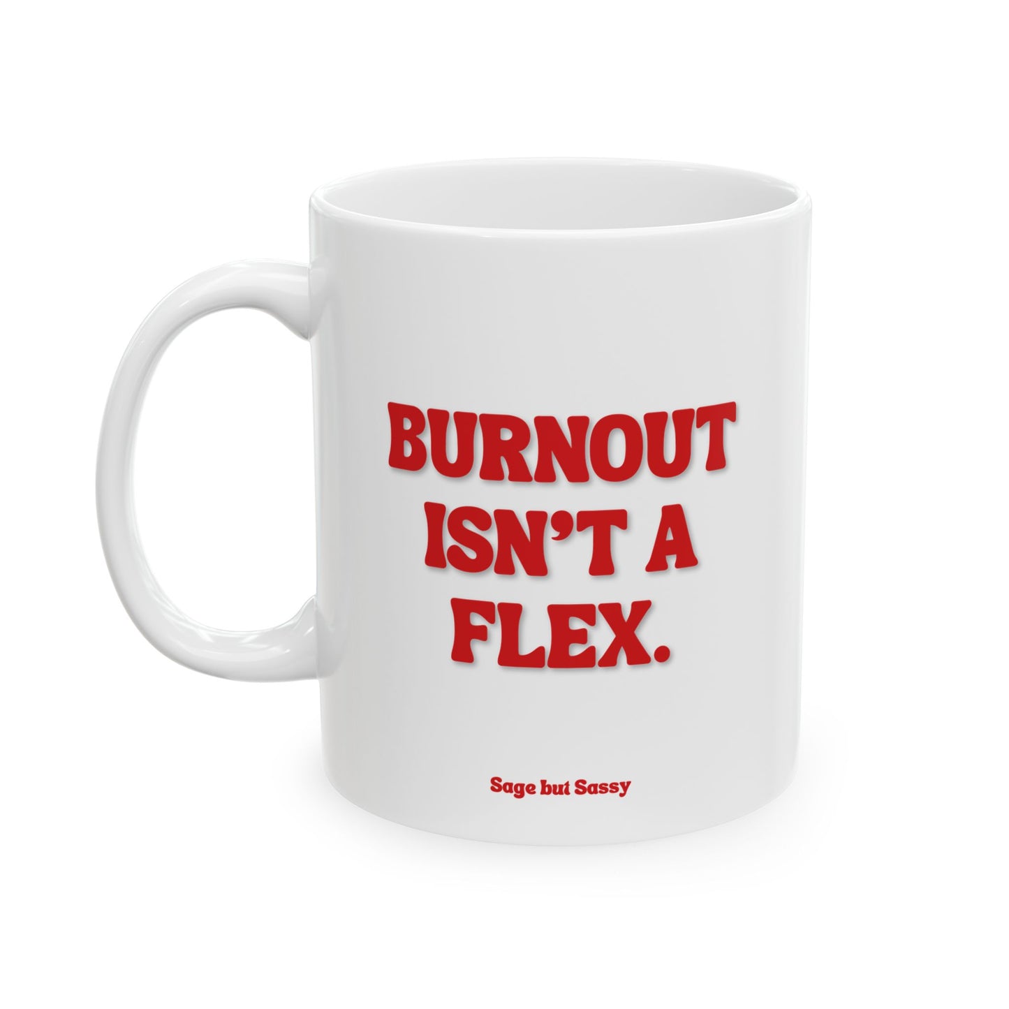 Burnout isn't a flex, Daily affirmations mug, gift for her, best friend cup, Mental health awareness, Self love