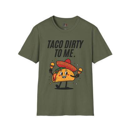 Taco dirty to me, T-Shirt, Funny Cinco de Mayo gift