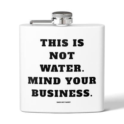 This is not water, Mind your business,  Flask, Stainless Steel Hip Flask, Skiing and Snowboarding accessories, 6oz