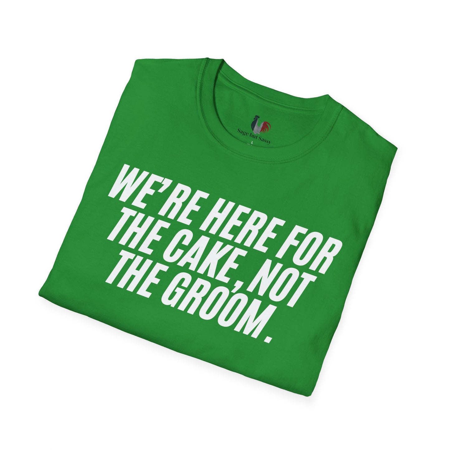 We're here for the cake, not the groom, T-Shirt, Funny Bachelor Party Tee