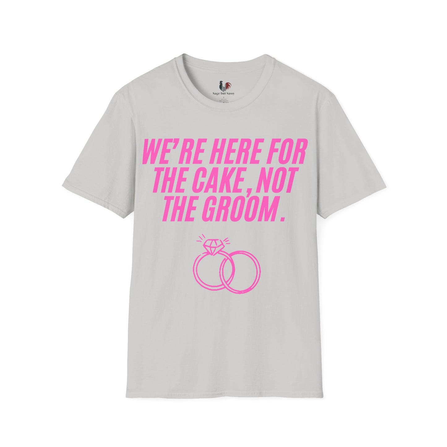 We're here for the cake, not the groom, T-Shirt, Funny Bachelorette Party Tee