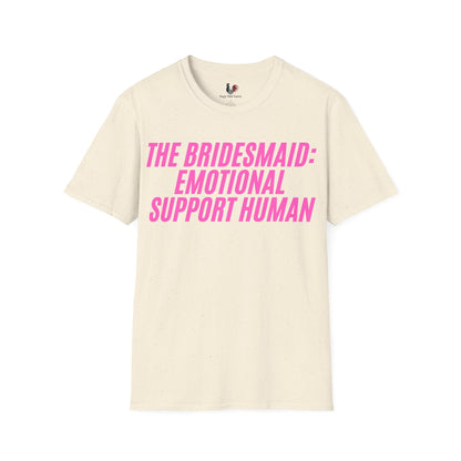 The bridesmaid: emotional support human, T-Shirt, Funny Bachelorette Party Tee