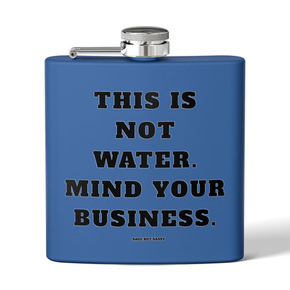 This is not water, Mind your business,  Flask, Stainless Steel Hip Flask, Skiing and Snowboarding accessories, 6oz