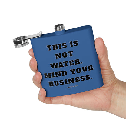 This is not water, Mind your business,  Flask, Stainless Steel Hip Flask, Skiing and Snowboarding accessories, 6oz