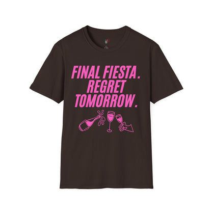 Final fiesta. Regret tomorrow, T-Shirt, Funny Bachelorette Party Tee