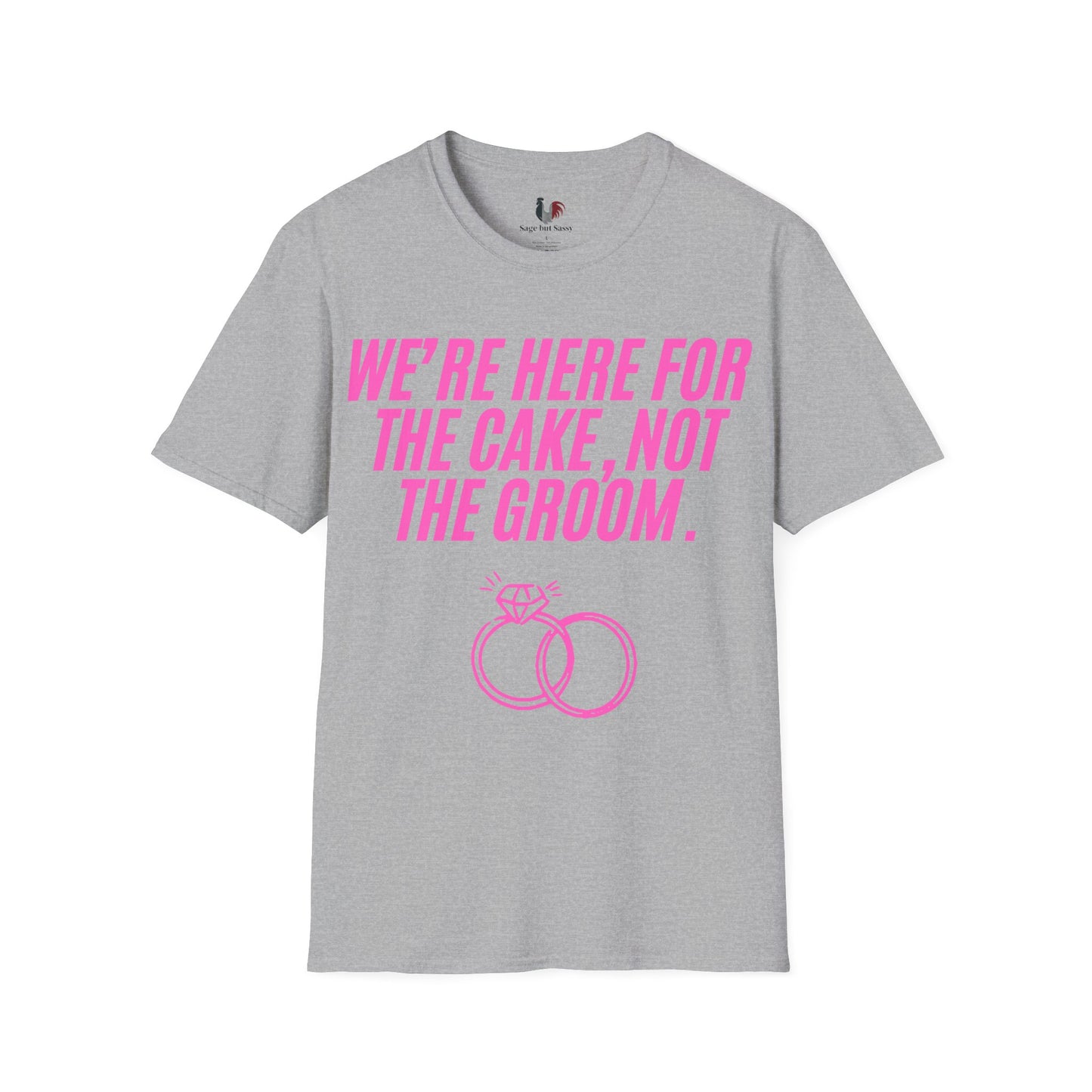 We're here for the cake, not the groom, T-Shirt, Funny Bachelorette Party Tee