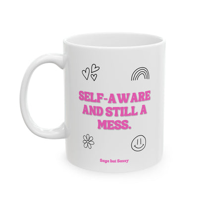 Self-aware and still a mess, Daily affirmations mug, gift for her, best friend cup, Mental health awareness, Self love