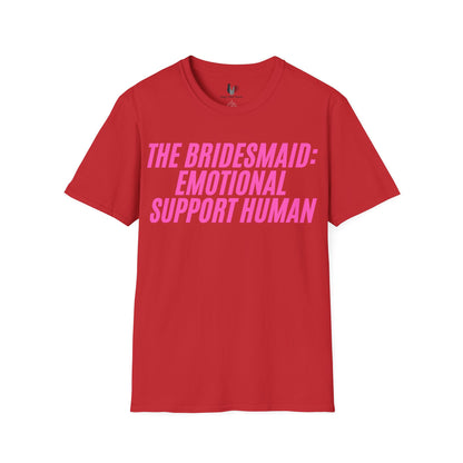 The bridesmaid: emotional support human, T-Shirt, Funny Bachelorette Party Tee
