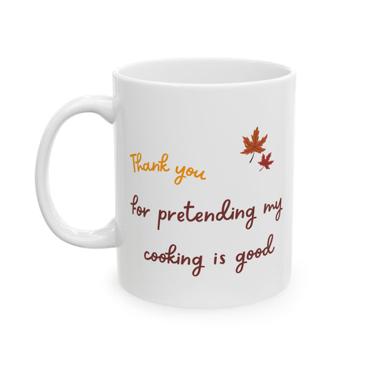 Funny Thanksgiving Mug - Thanksiving Gift for Family/Boyfriend/Girlfriend, Gift for Friend, Fall Coffee Cup, Cooking Enthusiast