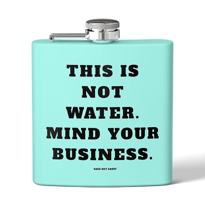 This is not water, Mind your business,  Flask, Stainless Steel Hip Flask, Skiing and Snowboarding accessories, 6oz