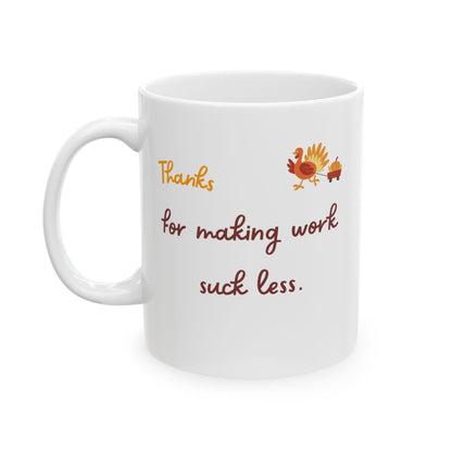 Funny Thanksgiving Mug - Thanksgiving Gift for a coworker/colleague/work wife/boss/ceo/manager