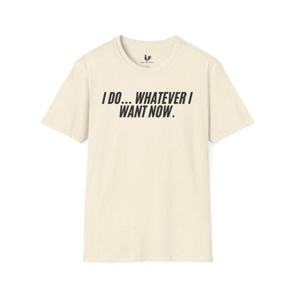 I do... whatever I want now, Unisex Softstyle T-Shirt, Divorce/Breakout