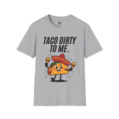 Taco dirty to me, T-Shirt, Funny Cinco de Mayo gift