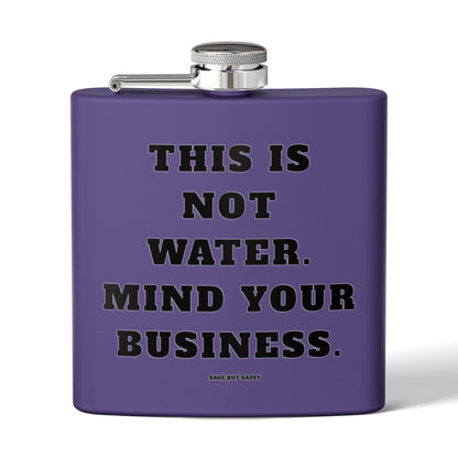This is not water, Mind your business,  Flask, Stainless Steel Hip Flask, Skiing and Snowboarding accessories, 6oz
