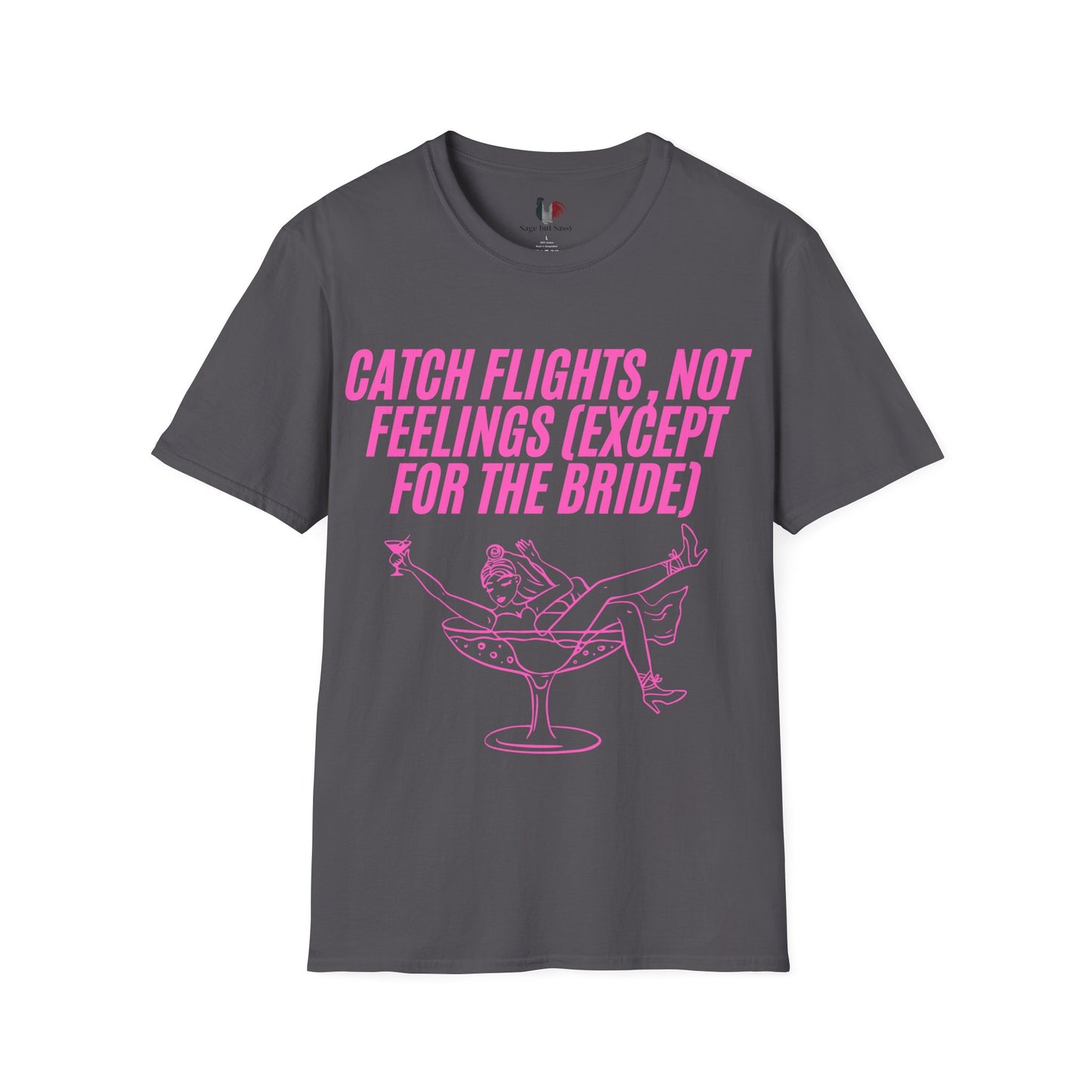 Catch flights, not feelings (except for the bride), T-Shirt, Funny Bachelorette Party Tee