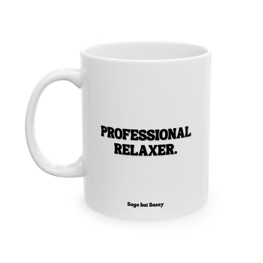 Professional relaxer, Funny Work Gift for Coworker/Boss/Manager/Entrepreneur, 11oz/15oz
