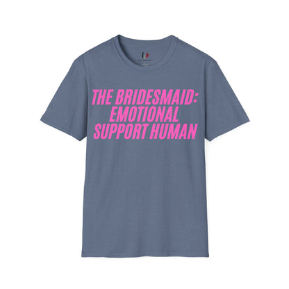 The bridesmaid: emotional support human, T-Shirt, Funny Bachelorette Party Tee