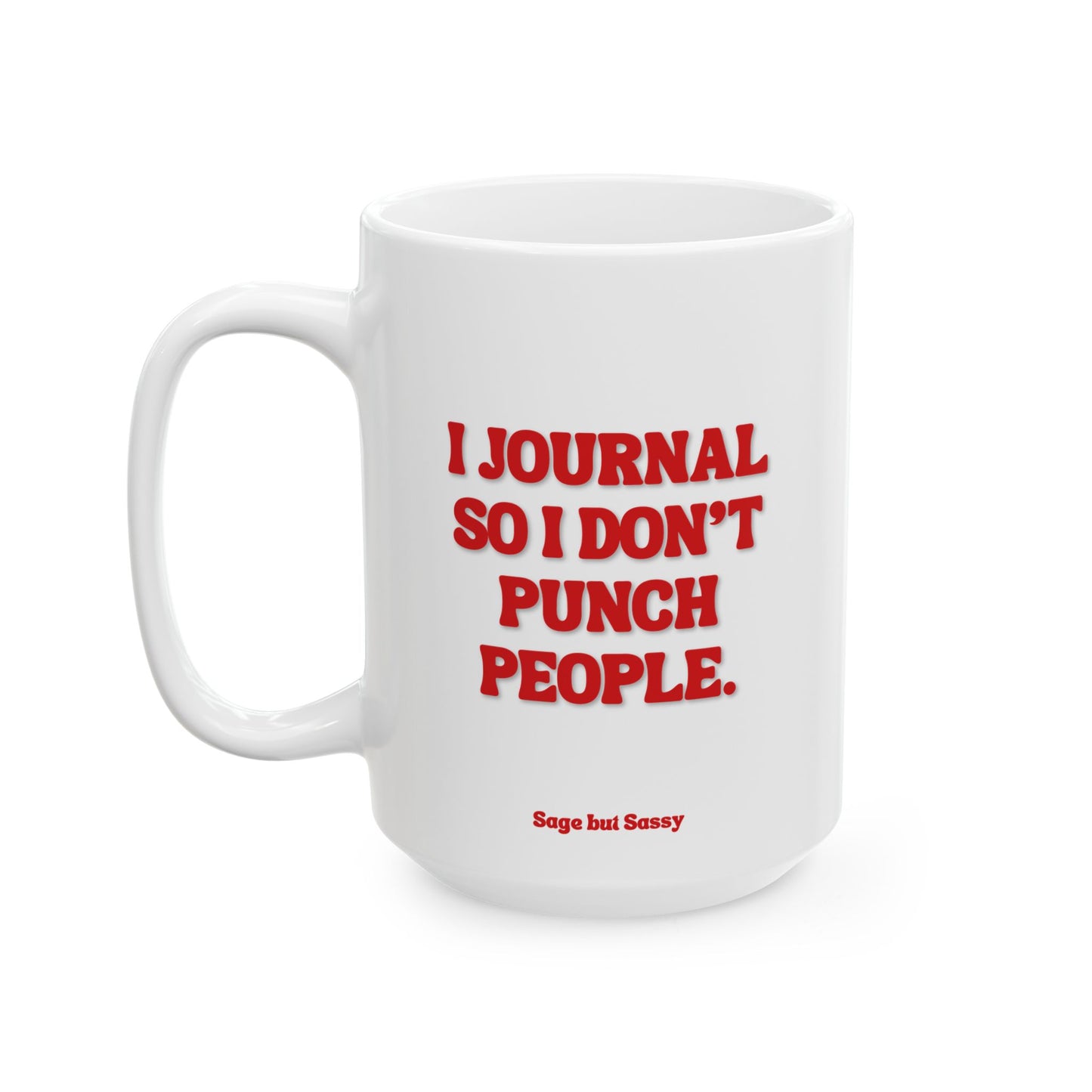 I journal so I don't punch people, Daily affirmations mug, gift for her, best friend cup, Mental health awareness, Self love