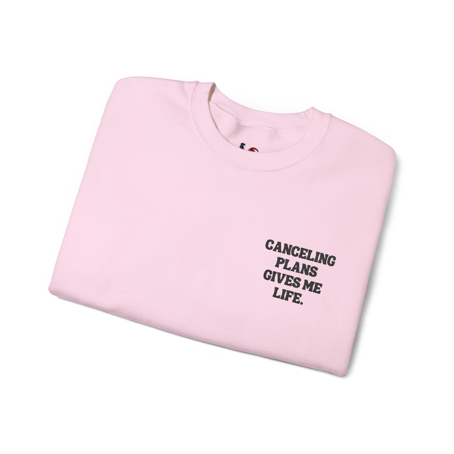 Canceling plans gives me life. Crewneck Sweatshirt, Minimal Embroidered Cozy Pullover, Introvert gift
