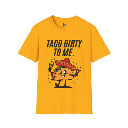 Taco dirty to me, T-Shirt, Funny Cinco de Mayo gift