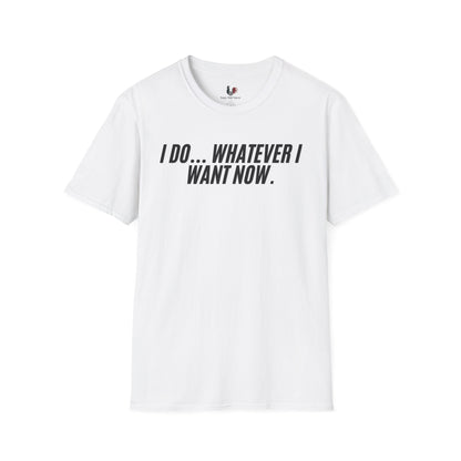 I do... whatever I want now, Unisex Softstyle T-Shirt, Divorce/Breakout