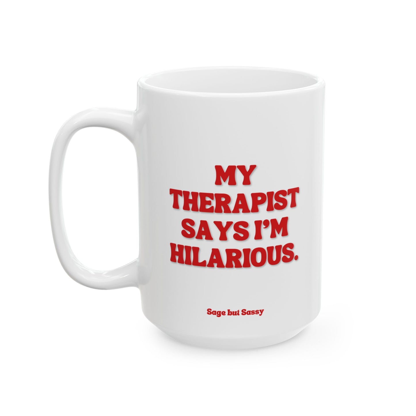 My therapist says I'm hilarious, Daily affirmations mug, gift for her, best friend cup, Mental health awareness, Self love