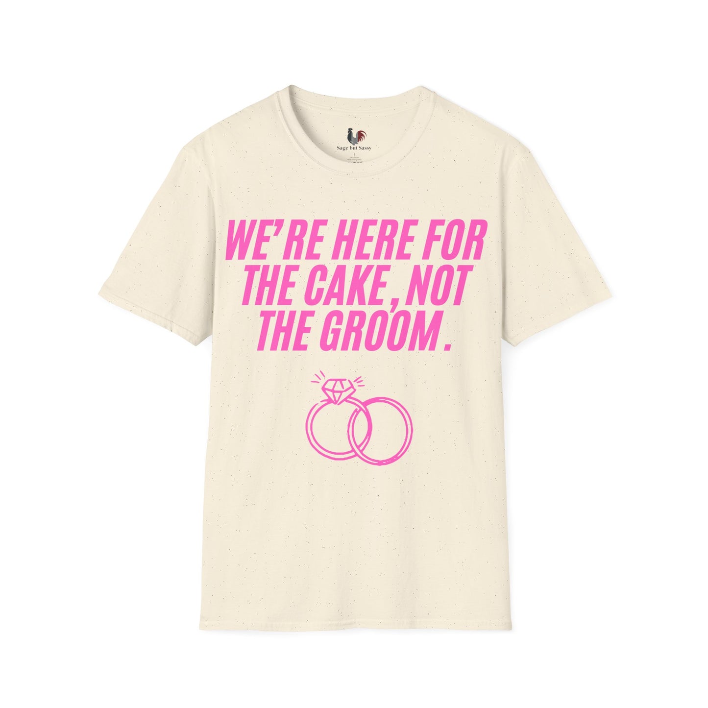 We're here for the cake, not the groom, T-Shirt, Funny Bachelorette Party Tee