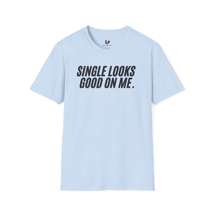 Single looks good on me, Unisex Softstyle T-Shirt, Divorce/Breakout