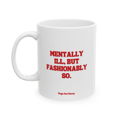 Mentally ill but fashionably so, Daily affirmations mug, gift for her, best friend cup, Mental health awareness, Self love