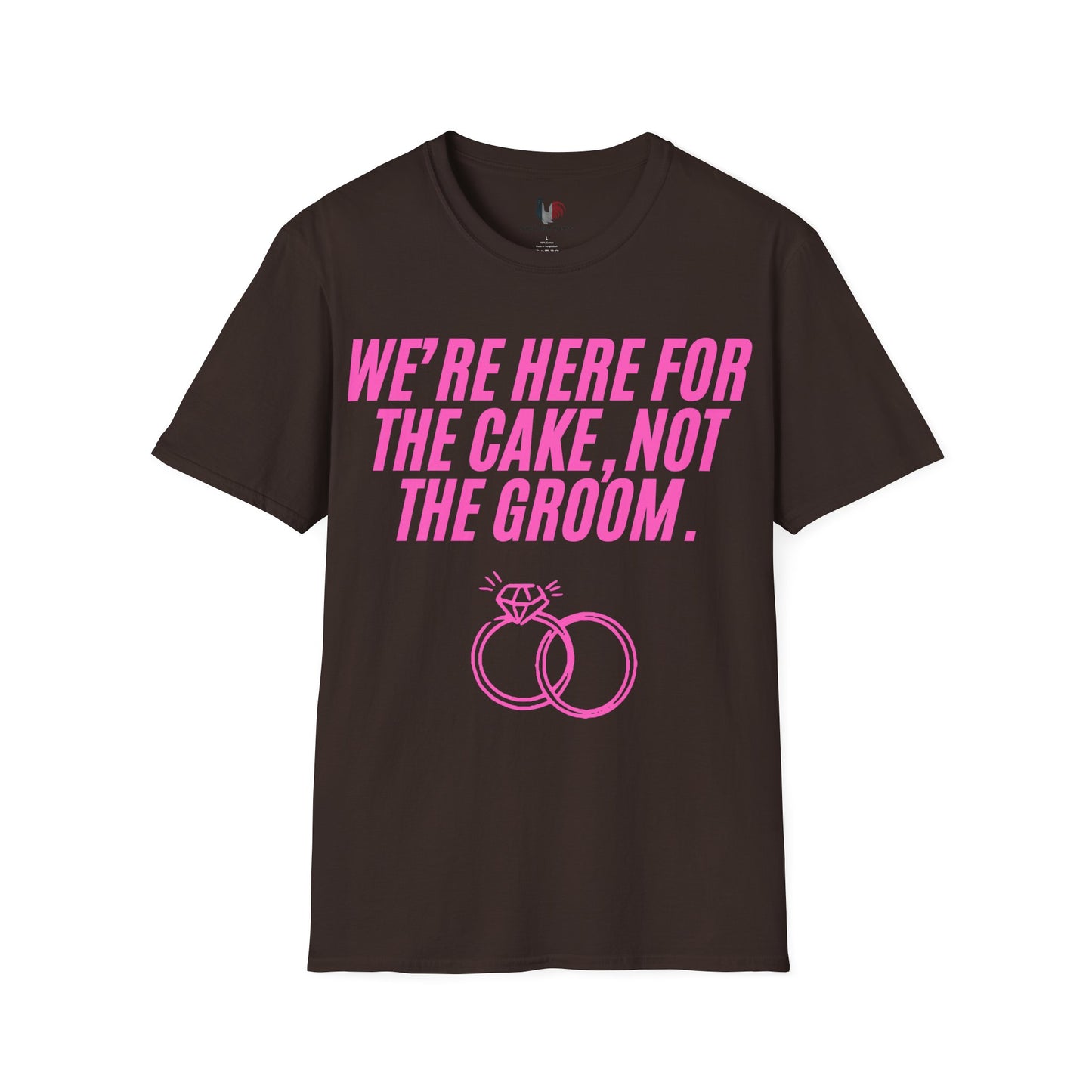 We're here for the cake, not the groom, T-Shirt, Funny Bachelorette Party Tee