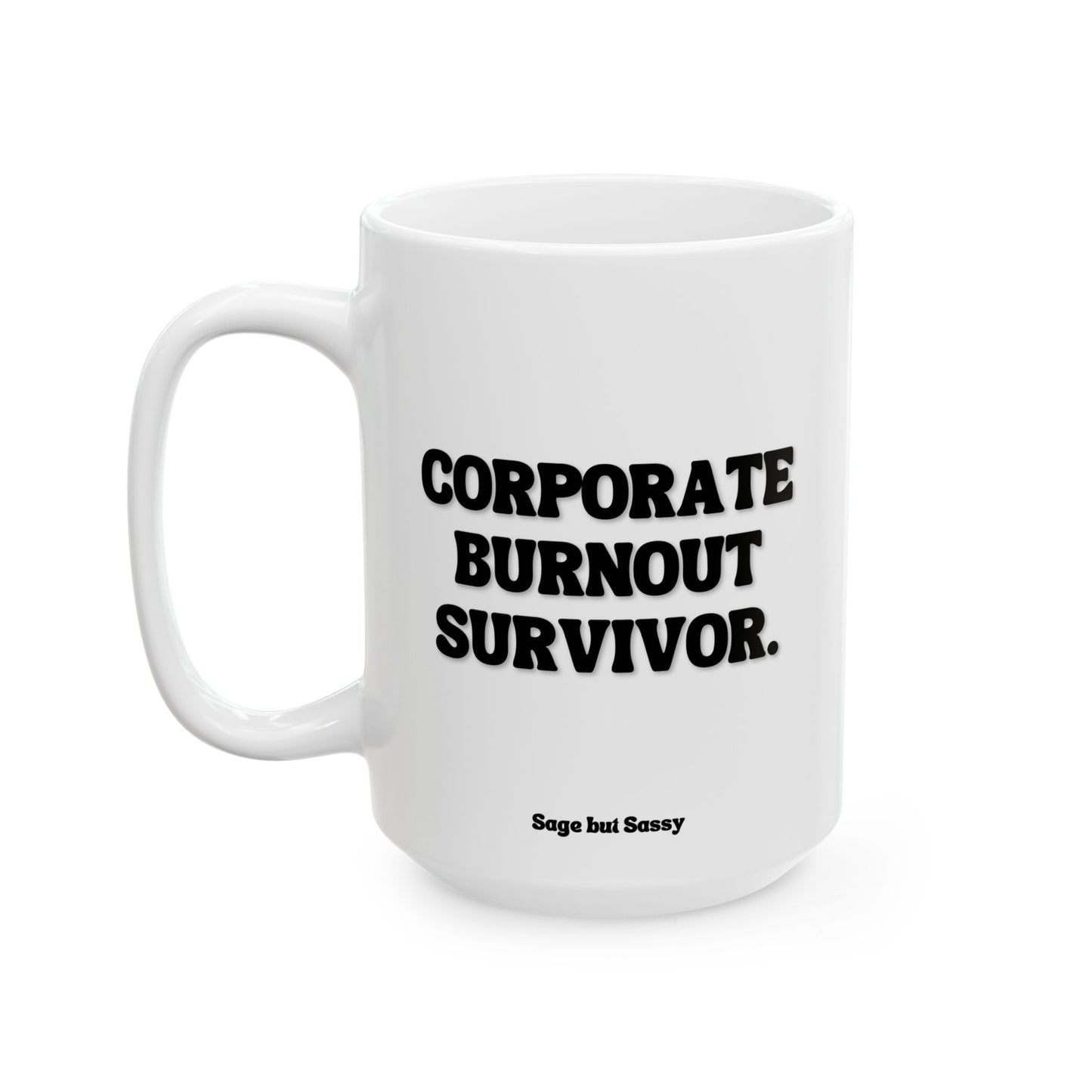 Corporate burnout survivor, Funny Work Gift for Coworker/Boss/Manager/Entrepreneur, 11oz/15oz