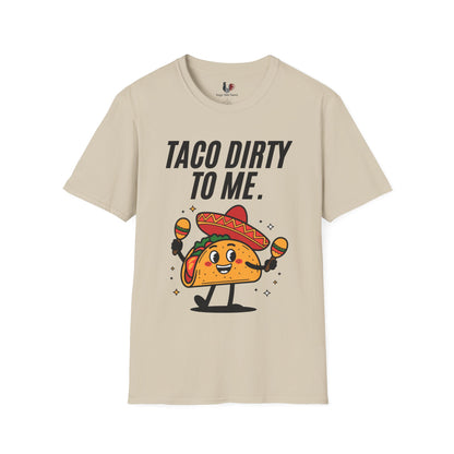 Taco dirty to me, T-Shirt, Funny Cinco de Mayo gift