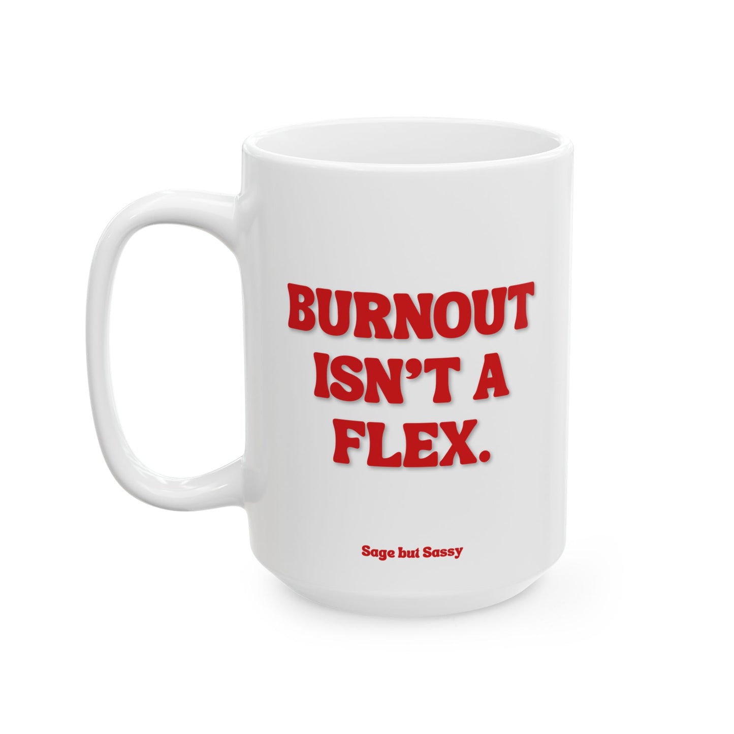 Burnout isn't a flex, Daily affirmations mug, gift for her, best friend cup, Mental health awareness, Self love