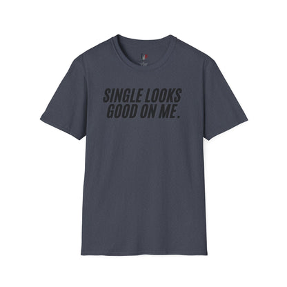 Single looks good on me, Unisex Softstyle T-Shirt, Divorce/Breakout
