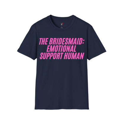 The bridesmaid: emotional support human, T-Shirt, Funny Bachelorette Party Tee