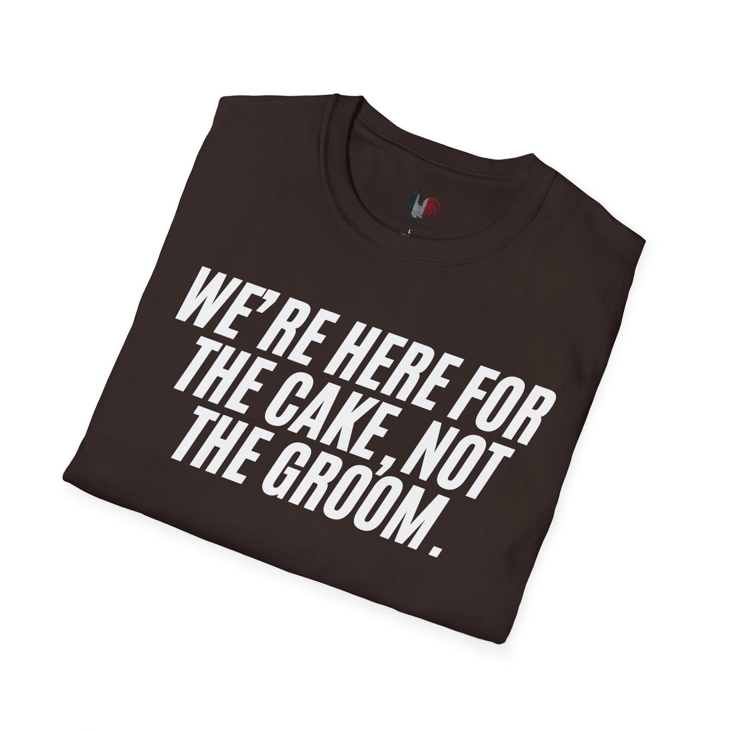 We're here for the cake, not the groom, T-Shirt, Funny Bachelor Party Tee