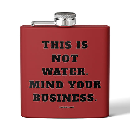 This is not water, Mind your business,  Flask, Stainless Steel Hip Flask, Skiing and Snowboarding accessories, 6oz