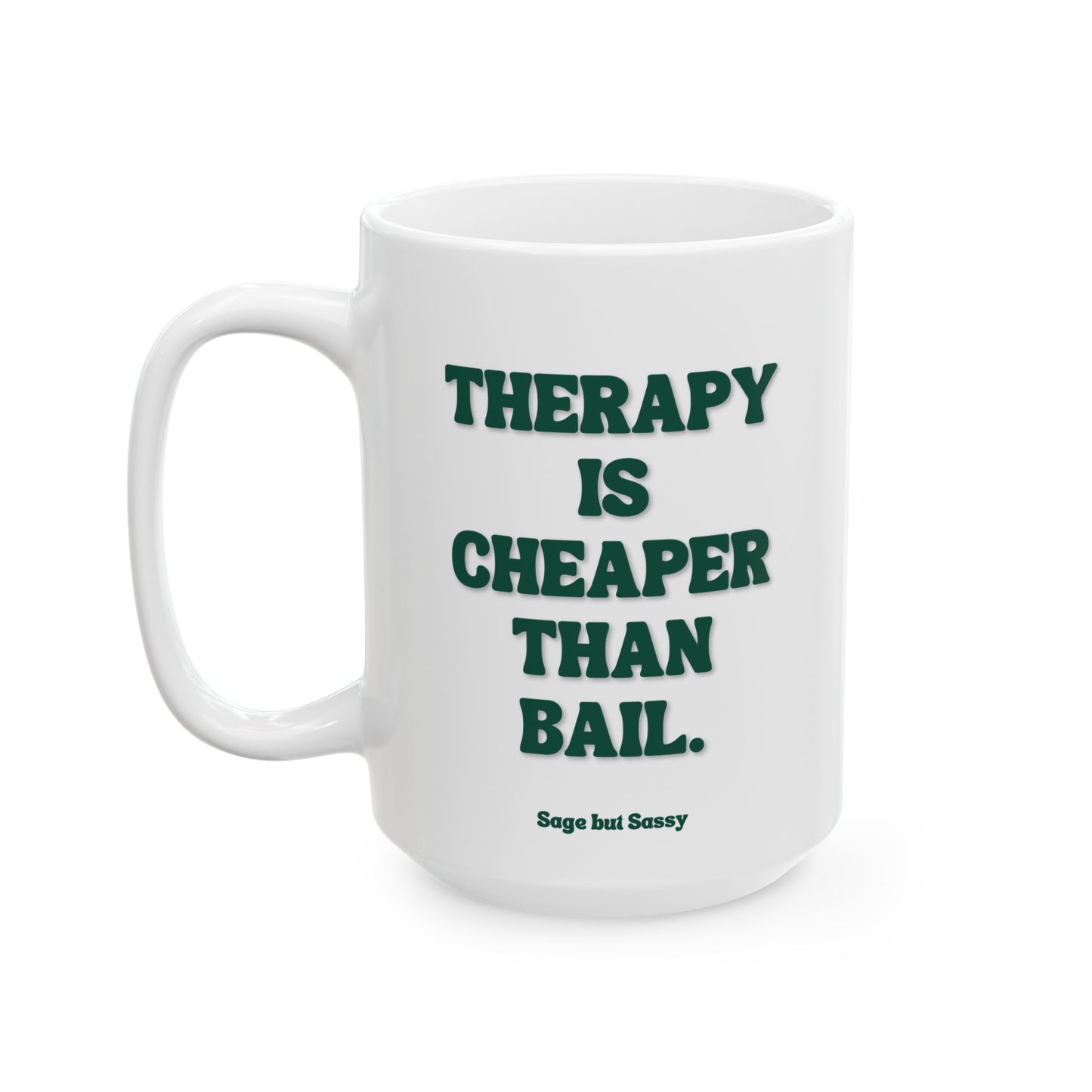 Therapy is cheaper than bail, Daily affirmations mug, gift for her, best friend cup, Mental health awareness, Self love
