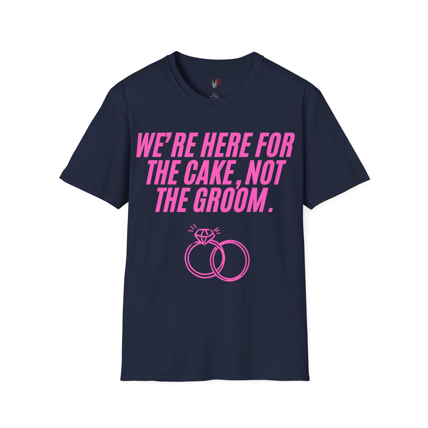 We're here for the cake, not the groom, T-Shirt, Funny Bachelorette Party Tee