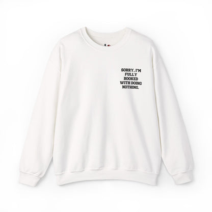 Sorry, I'm fully booked with doing nothing. Crewneck Sweatshirt, Minimal Embroidered Cozy Pullover, Introvert gift