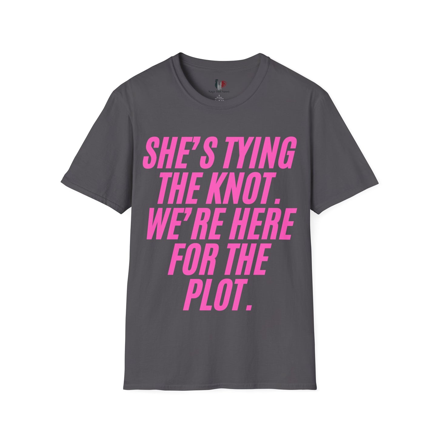 She's tying the knot, we're here for the plot, T-Shirt, Funny Bachelorette Party Tee