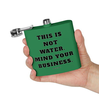 This is not water, Mind your business,  Flask, Stainless Steel Hip Flask, Skiing and Snowboarding accessories, 6oz